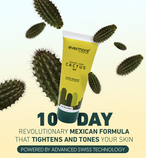 India’s First Mexico-Sourced Cactus-Infused Skin Tightening Gel - Shop authentic Indian Beauty by Evermore